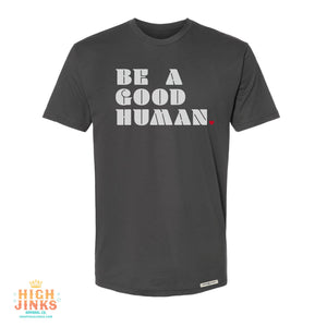 Be A Good Human. : Crew Neck T-Shirt