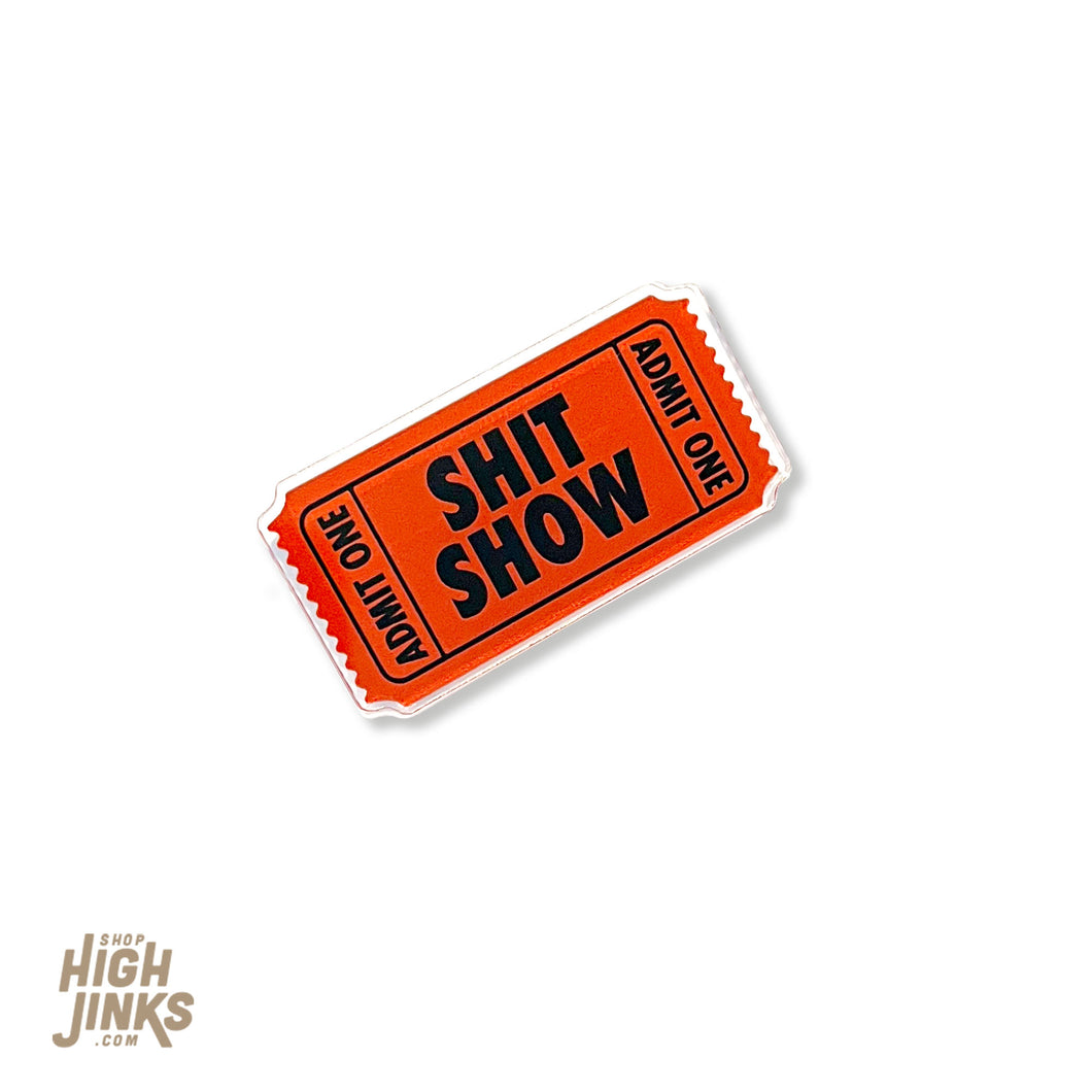 Ticket to the Shit Show Acrylic Pinback Button