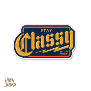 Stay Classy : 3.5" Vinyl Sticker