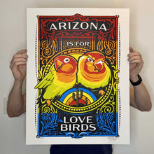Load image into Gallery viewer, ARIZONA IS FOR LOVEBIRDS : 19x25 SCREENPRINT
