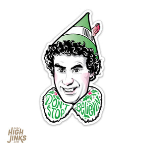 Don't Stop Believing Elf : 3" Satin Vinyl Sticker