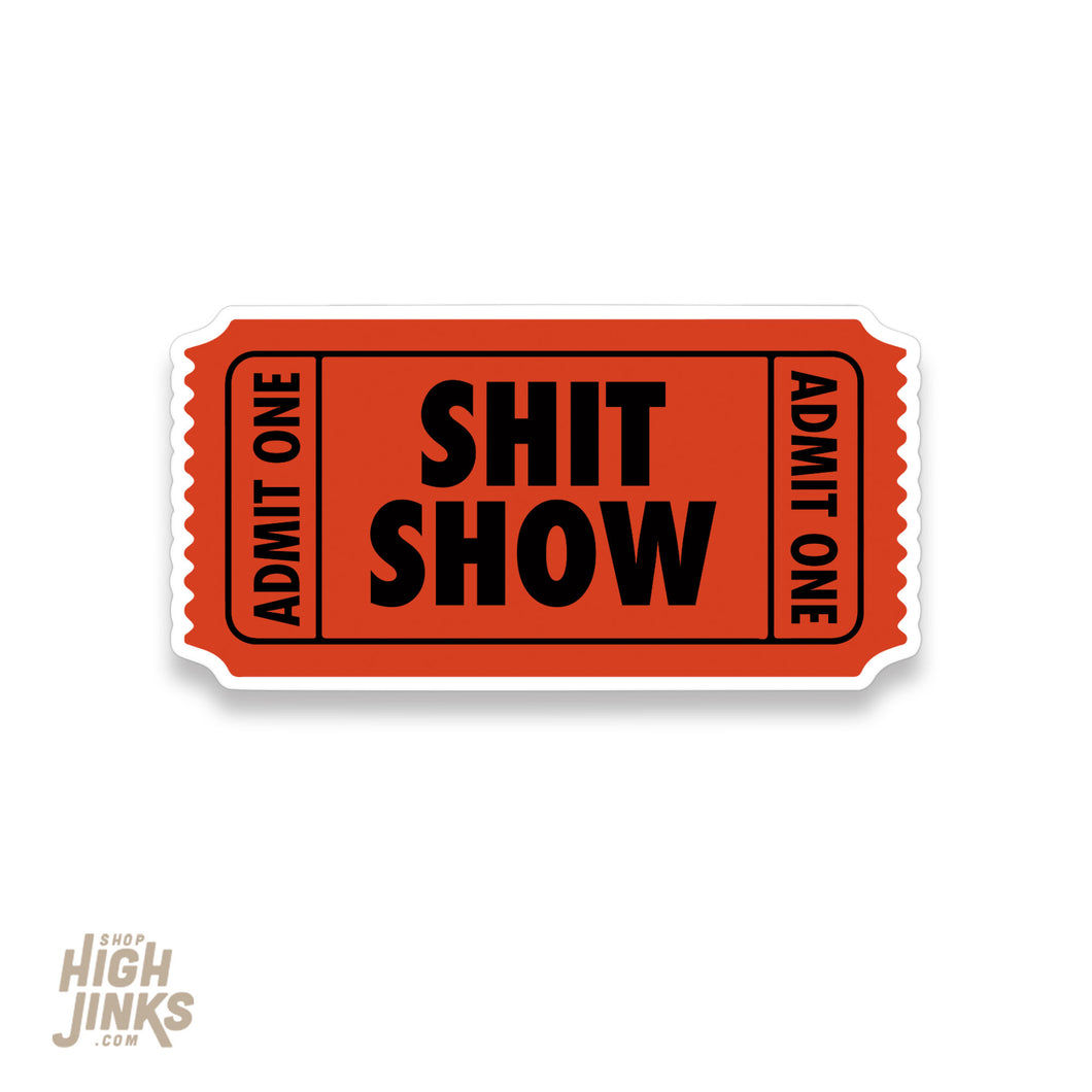 Ticket to the Shit Show  : 3