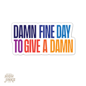 Damn Fine Day to Give A Damn : 3.25" Vinyl Sticker