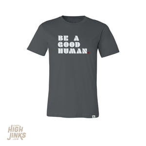 Be A Good Human. : Crew Neck T-Shirt
