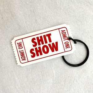 Ticket to the Shit Show : Acrylic Key Tag